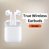 True Wireless Earbuds Guide