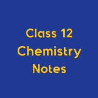 Class 12 Chemistry Notes