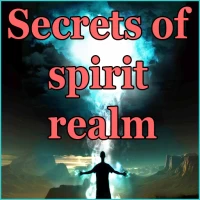 Secrets of spirit realm