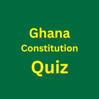 Ghana Constitution Quiz